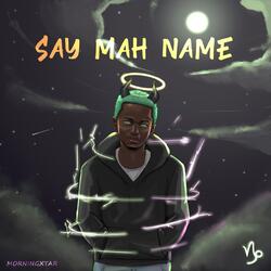 Say Mah Name
