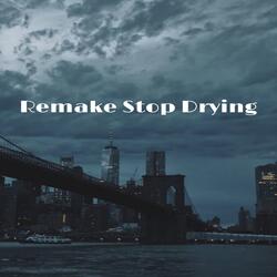 Remake Stop Drying