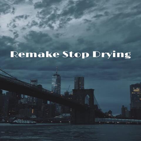 Remake Stop Drying