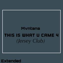 This Is What U Came 4 (Jersey Club)