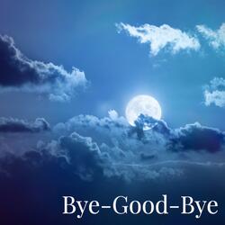 Bye-Good-Bye
