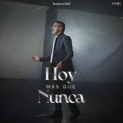 Hoy Más Que Nunca