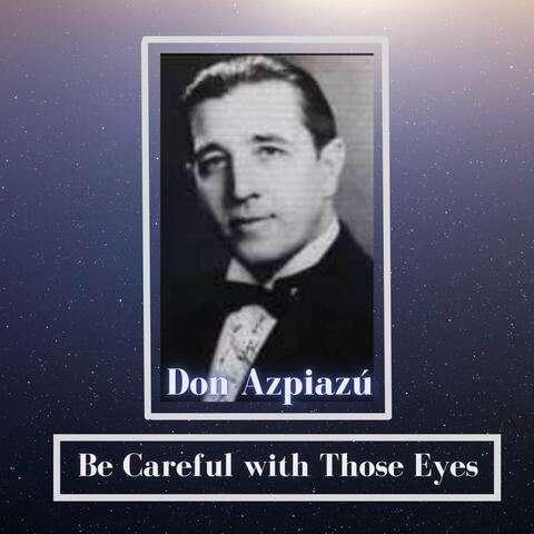 Be Careful with Those Eyes