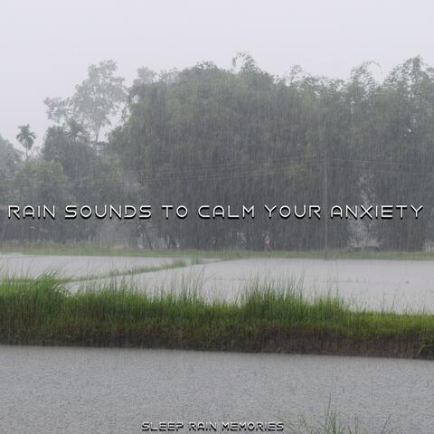 Rain Sounds to Calm Your Anxiety
