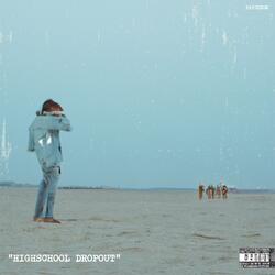 HIGHSCHOOL DROPOUT