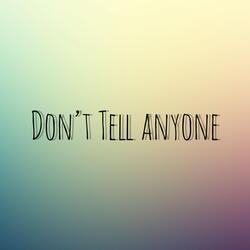 Don't Tell Anyone