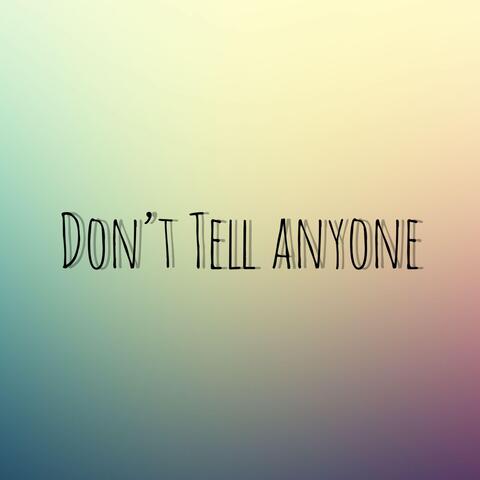 Don't Tell Anyone