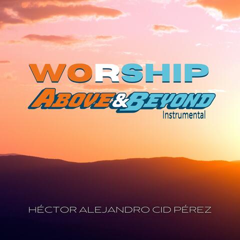 Worship: Above & Beyond