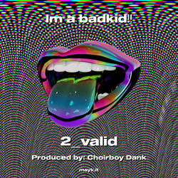 Im a badkid