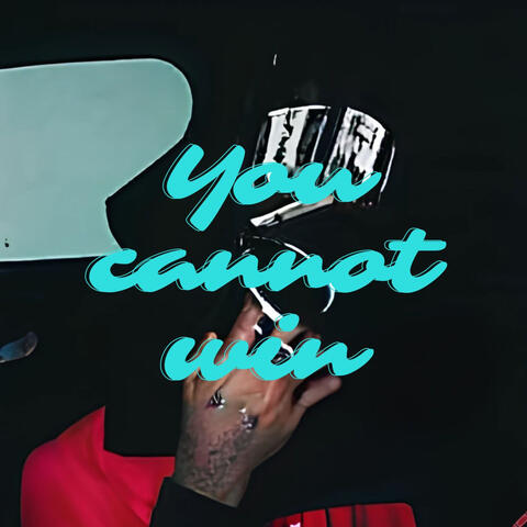 You Cannot Win