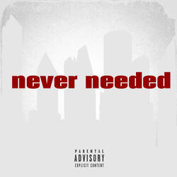 Never Needed