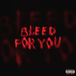 Bleed For You