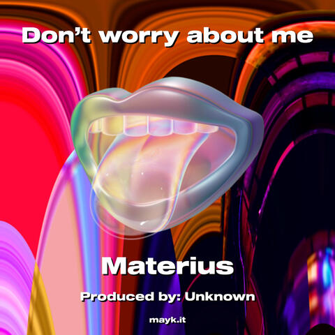 Don’t worry about me