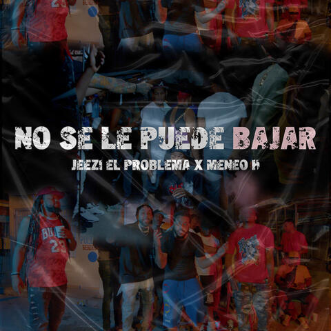 No Se le Puede Bajar