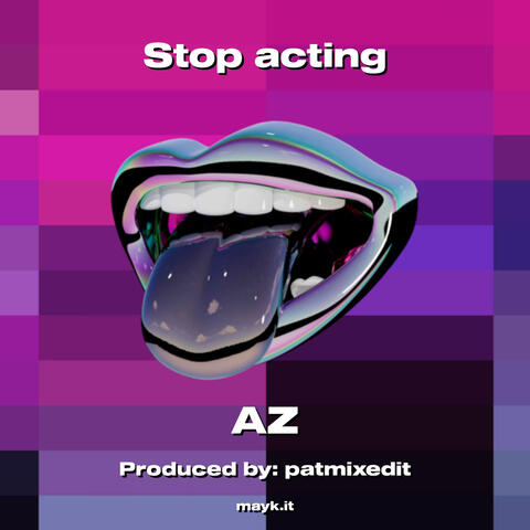Stop acting