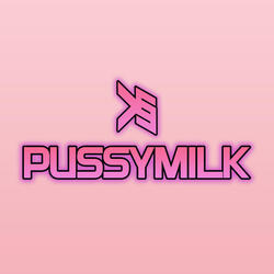 PUSSYMILK!