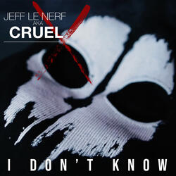 Cruel - I Don't Know