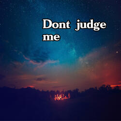 Dont judge me