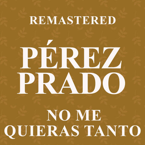 No me quieras tanto