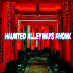 Haunted Alleyways Phonk