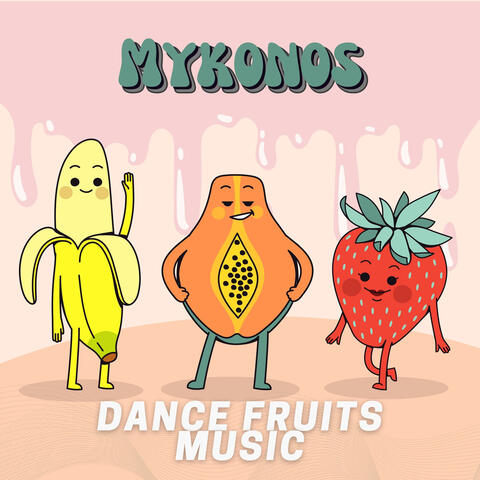 Dance Fruits Music