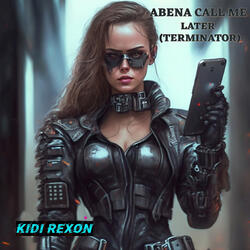 Abena Call Me Later (Terminator)