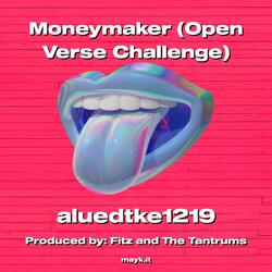Moneymaker (Open Verse Challenge)