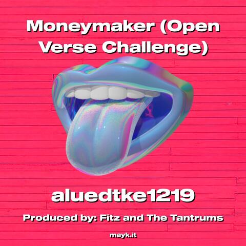 Moneymaker (Open Verse Challenge)