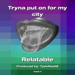 Tryna put on for my city