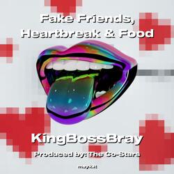 Fake Friends Heartbreak & Food