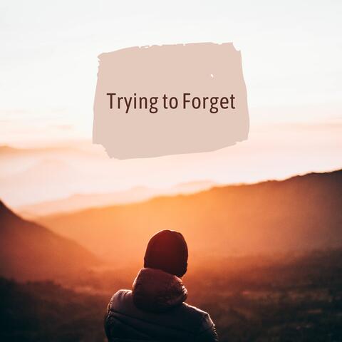Trying to Forget