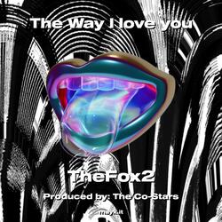The Way I love you
