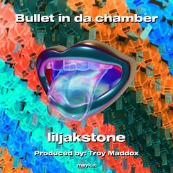 Bullet in da chamber