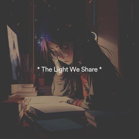 * The Light We Share *