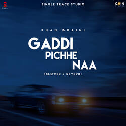 Gaddi Pichhe Naa