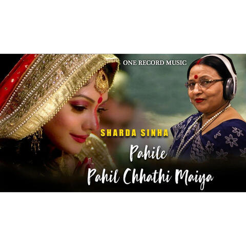 Pahile Pahile chhathi maiya - Sarda Sinha