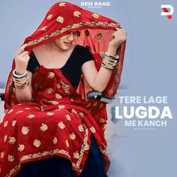 Tere Lage Lugda Me Kaanch
