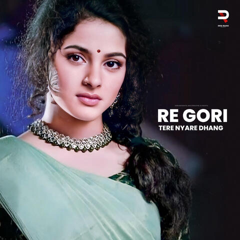 Re Gori Tere Nyare Dhang