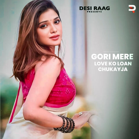 Gori Mere Love Ko Loan Chukayja