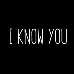 I Konw You