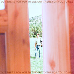 Out There for You to See