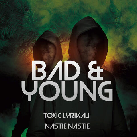 Bad & Young