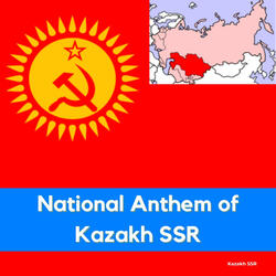 National Anthem of Kazakh SSR