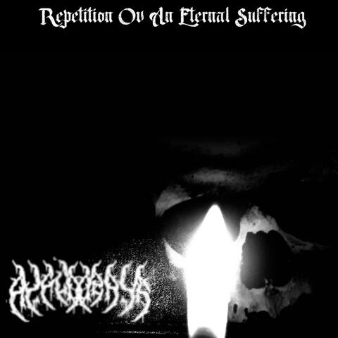 Repetition Ov An Eternal Suffering