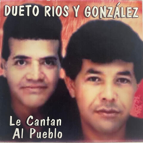 Dueto Rios y Gonzalez Le Cantan al Pueblo