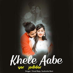 Khele Aabe Yar Jodidar