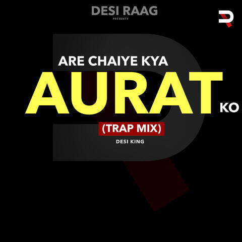 Are Chaiye Kya Aurat Ko (Trap Mix)
