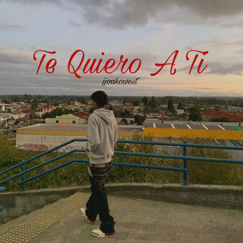 Te Quiero A Ti