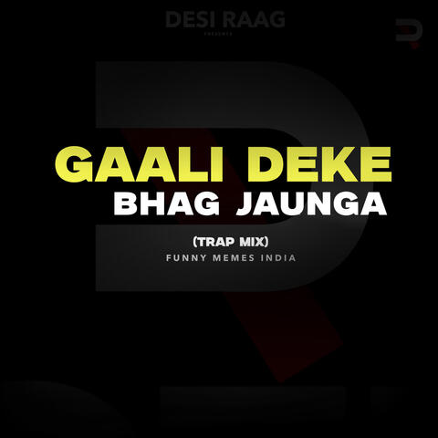 GAALI DEKE BHAG JAUNGA (TRAP MIX)