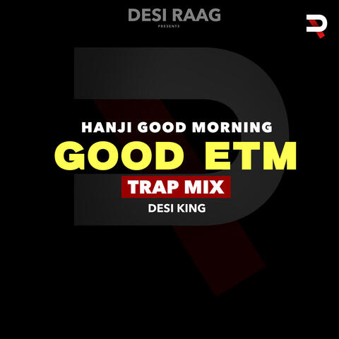HANJI GOOD MORNING GOOD ETM (TRAP MIX)